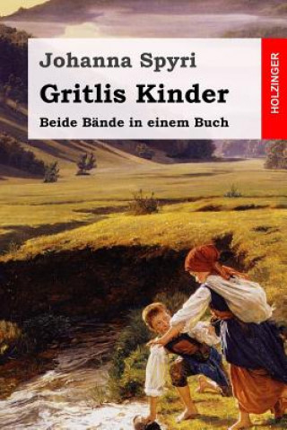 Kniha Gritlis Kinder: Beide Bände in einem Buch Johanna Spyri