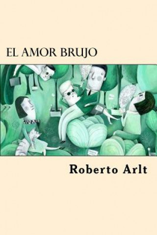 Buch El Amor Brujo (Spanish Edition) Roberto Arlt