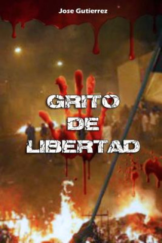 Книга Grito de Libertad Jose Gutierrez
