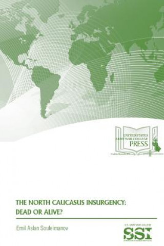 Kniha The North Caucasus Insurgency: Dead or Alive? Emil Souleimanov