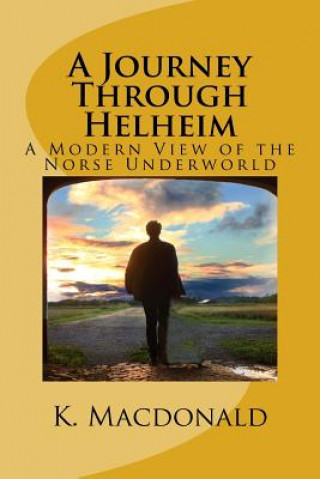 Kniha A Journey Through Helheim: A Modern View of the Norse Underworld K A MacDonald