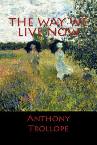 Carte The Way We Live Now Anthony Trollope