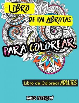 Książka Libro de colorear para adultos: Libro de palabrotas para colorear James Peterson