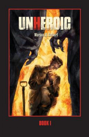 Boek Unheroic: Book One Marcus V Calvert