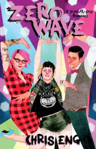 Libro ZeroWave: A Punk/K-Pop Romance Chris Eng