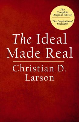 Kniha The Ideal Made Real Christian D Larson