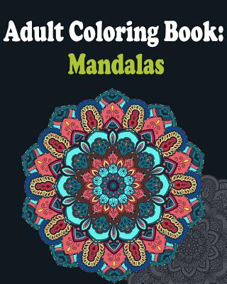 Kniha Adult Coloring Book: Mandalas: Mandala coloring book for adults Allen Anderson