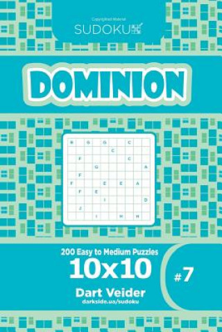 Kniha Sudoku Dominion - 200 Easy to Medium Puzzles 10x10 (Volume 7) Dart Veider