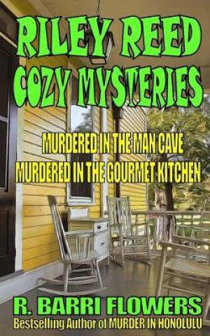 Książka Riley Reed Cozy Mysteries Bundle: Murdered in the Man CaveMurdered in the Gourm R Barri Flowers