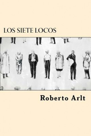 Knjiga Los Siete Locos (Spanish Edition) Roberto Arlt