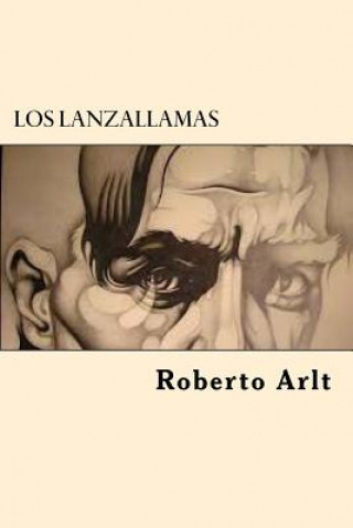 Kniha Los lanzallamas Roberto Arlt