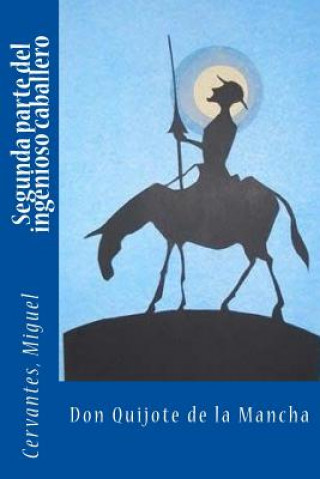 Kniha Segunda parte del ingenioso caballero don Quijote de la Mancha Cervantes Miguel