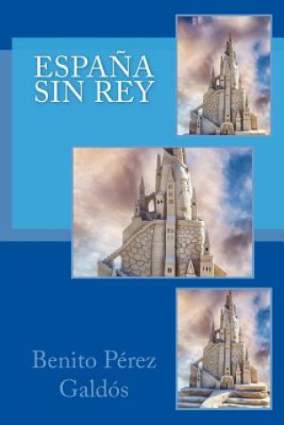 Könyv Espa?a sin Rey (Spanish) Edition Benito Perez Galdos