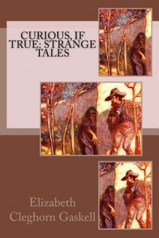 Könyv Curious, If True: Strange Tales Elizabeth Cleghorn Gaskell