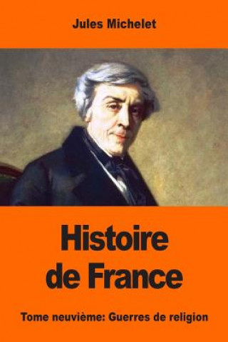 Kniha Histoire de France: Tome neuvi?me: Guerres de religion Jules Michelet