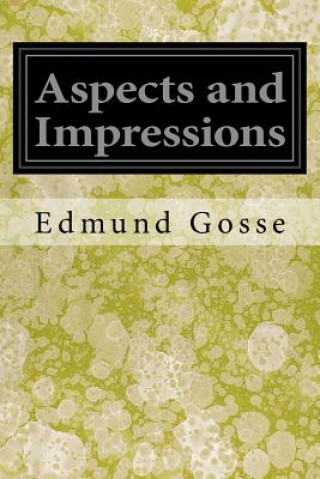 Book Aspects and Impressions Edmund Gosse