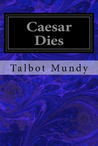 Kniha Caesar Dies Talbot Mundy