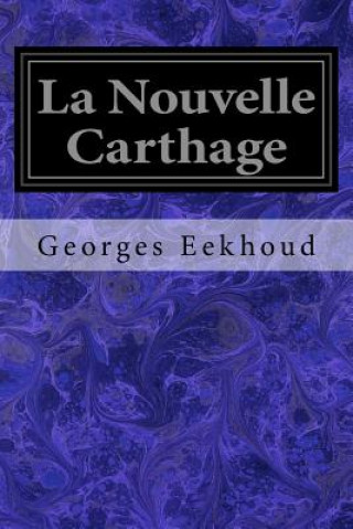 Kniha La Nouvelle Carthage Georges Eekhoud