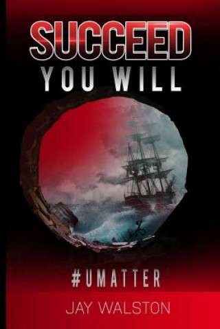 Knjiga Succeed you Will: U Matter Booker W Walston Jr