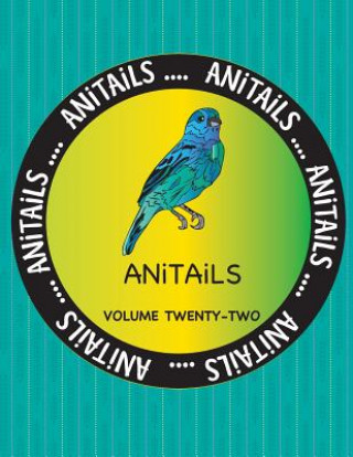 Kniha ANiTAiLS Volume Twenty-Two: Learn about the Indigo Bunting, Common Snook, Polar Bear, Brownbanded Bamboo Shark, Red Kangaroo, Bat-Eared Fox, Bar-H Debbie J Farnsworth