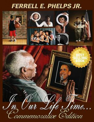 Carte In Our Lifetime: Commemorative Edition Ferrell E Phelps Jr