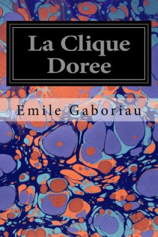 Kniha La Clique Doree Emile Gaboriau