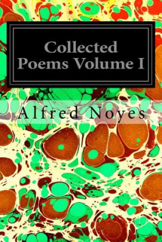 Könyv Collected Poems Volume I Alfred Noyes