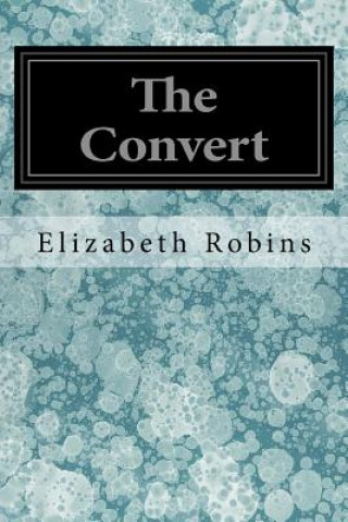 Kniha The Convert Elizabeth Robins