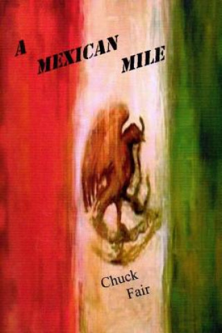 Kniha A Mexican Mile Chuck Fair