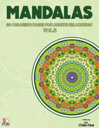 Carte Mandalas 50 Coloring Pages For Adults Relaxation Vol.5 Chien Hua Shih