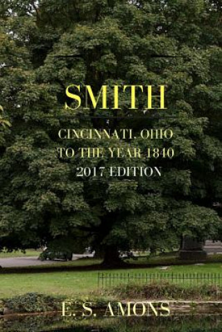 Carte Smith: Cincinnati, Ohio - To the Year 1840 - 2017 Edition E S Amons