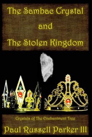 Kniha Sambac Crystal and The Stolen Kingdom Paul Russell Parker III