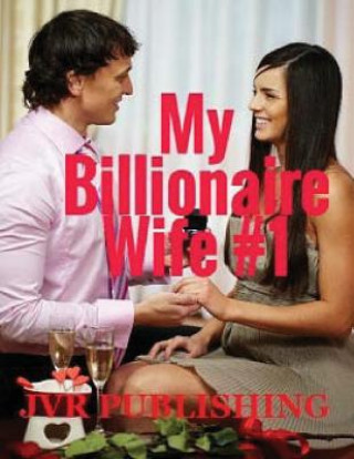 Carte My Billionaire Wife: Billionaire Romance (New Adult Romance) (Short Stories) Jvr Publishing