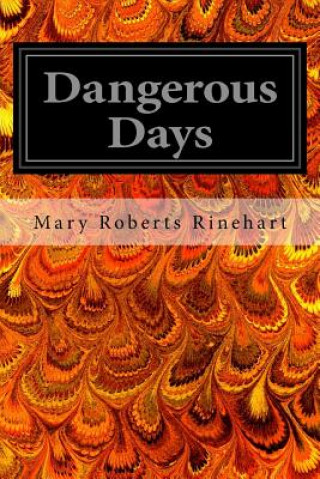Book Dangerous Days Mary Roberts Rinehart
