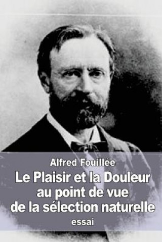 Kniha Le Plaisir et la Douleur au point de vue de la sélection naturelle Alfred Fouillee