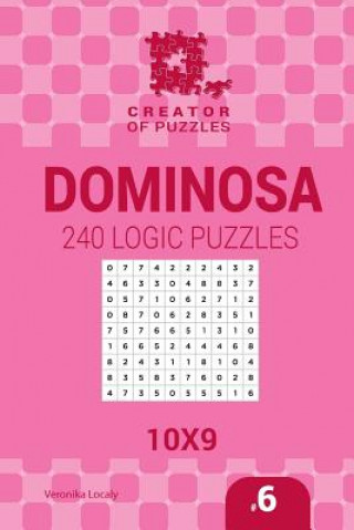 Kniha Creator of puzzles - Dominosa 240 Logic Puzzles 10x9 (Volume 6) Veronika Localy