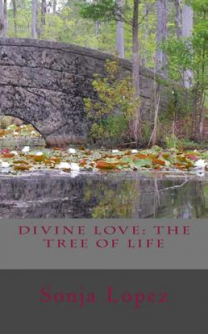 Kniha Divine Love: The Tree of Life Sonja Lopez