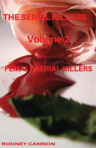 Könyv The Serial Killers: The Female Serial Killers Rodney Cannon