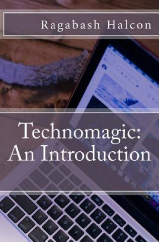 Knjiga Technomagic: An Introduction Ragabash Halcon