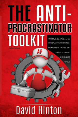 Kniha The ANTI-PROCRASTINATOR Toolkit: Manage your procrastination habits, increase productivity and allow success in your life David Hinton