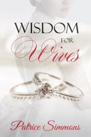 Kniha Wisdom for Wives Patrice Simmons