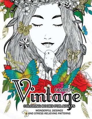 Kniha Fashion Vintage Coloring Book for Adult: Vintage Floral Dresses, and Relaxing Flower Patterns And Relaxing Flo Vintage Floral Dresses