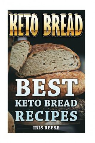 Livre Keto Bread: Best Keto Bread Recipes Iris Reese