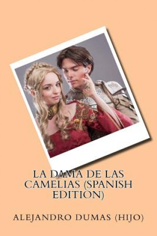 Książka La dama de las camelias (spanish Edition) Alejandro Dumas (Hijo)