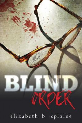 Könyv Blind Order Elizabeth B Splaine