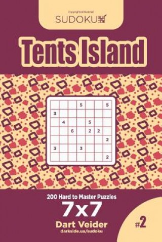 Kniha Sudoku Tents Island - 200 Hard to Master Puzzles 7x7 (Volume 2) Dart Veider