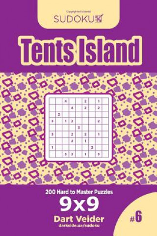 Kniha Sudoku Tents Island - 200 Hard to Master Puzzles 9x9 (Volume 6) Dart Veider