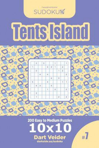 Kniha Sudoku Tents Island - 200 Easy to Medium Puzzles 10x10 (Volume 7) Dart Veider