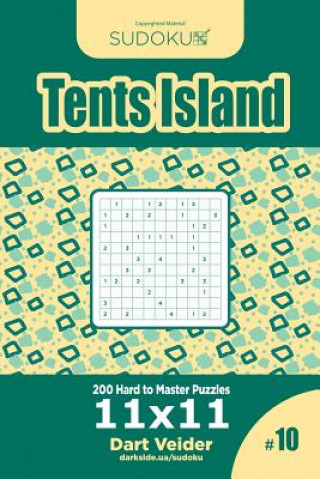 Kniha Sudoku Tents Island - 200 Hard to Master Puzzles 11x11 (Volume 10) Dart Veider