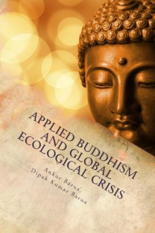 Könyv Applied Buddhism and Global Ecological Crisis Dr Ankur Barua